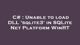 C# : Unable to load DLL 'sqlite3' in SQLite Net Platform WinRT