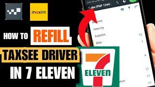 Maxim Taxsee Driver App | How to Refill in 7 Eleven | Updated 2022