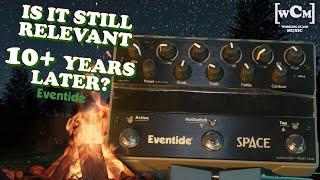 Is The (Eventide) SPACE Still Good?(10+ Years Later) | Working Class Music