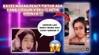 KAYES Marah REACT TIKTOK Ada Yang VIRALIN VIDEO 15 DETIK Dirinya⁉️⁉️