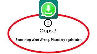 Fix Whatsapp Status Saver Apps Oops Something Went Wrong Error Please Try Again Later Problem