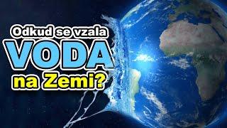 JAK NA ZEMI VZNIKLA VODA A ODKUD POCHÁZÍ?