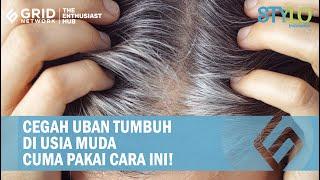 Cara Mencegah Rambut Uban di Usia Muda, Cukup Lakukan Kebiasaan Ini!