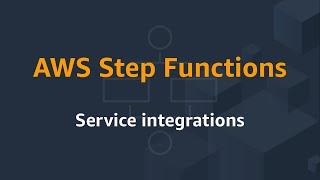 AWS Step Functions: Service integrations