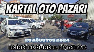 KARTAL OTO PAZARI | İKİNCİ EL FİYATLARI | 25 AĞUSTOS 2024