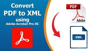 How to convert pdf to xml using Adobe Acrobat Pro DC