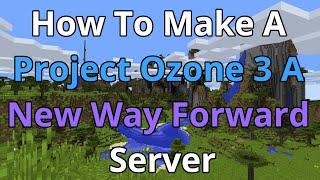 How To Make A Project Ozone 3 A New Way Forward Server