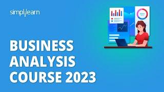  Business Analysis Course 2023 | Business Analysis Training In 9 Hours | Simplilearn