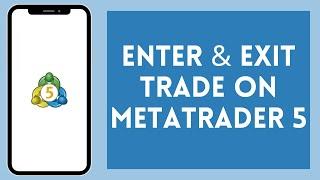 How to Enter and Exit Trade in MetaTrader 5 (2024)