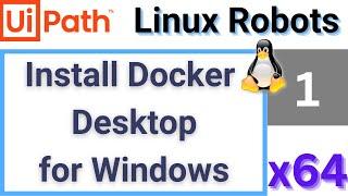 UiPath Linux Robots #1: Setting up Docker Desktop for Windows | Tutorial