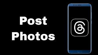 How To Post Photos on Threads