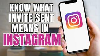 What does Invite Sent Mean in Instagram | you can send more messages after your invite is accepted