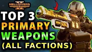 Helldivers 2 - Top 3 BEST Primary Weapons to DESTROY ALL Factions! NEW Las-17 Double Edge Sickle!