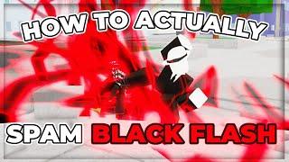 How To ACTUALLY SPAM BLACK FLASH In Jujutsu Shenanigans