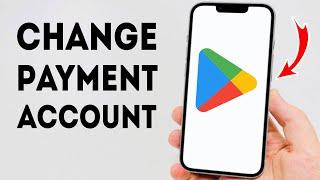 How To Change Payment Account on Google Play Store!