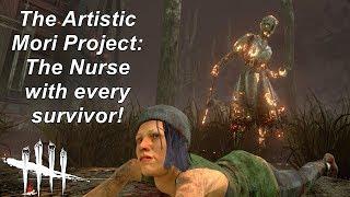 Dead By Daylight| The Artistic Mori Project: The Nurse with every survivor