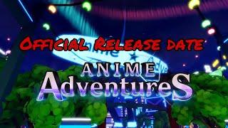 The Official Anime Adventures Release DATE!!