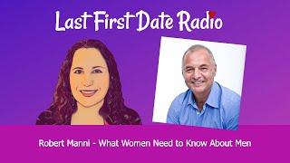 Robert Manni  - What Women Need to Know About Men