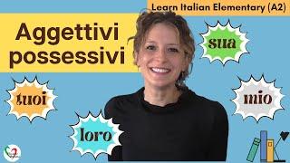 5. Learn Italian Elementary (A2): Aggettivi possessivi - Possessive adjectives (pt 1)