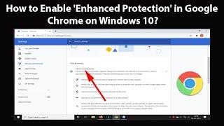 How to Enable 'Enhanced Protection' in Google Chrome on Windows 10?