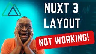 Nuxt 3 Layouts Not Working: How to Fix Your Nuxt 3 Layout