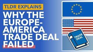 The EU - America Trade Deal: Why The TTIP Failed - TLDR News