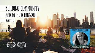 Building (and Thriving in) Community - Alicia Hutchinson, Part 3