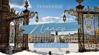 Travel Vlog // Nancy, France