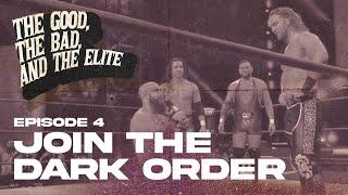 "THE GOOD, THE BAD, AND THE ELITE" EP 4 - JOIN THE DARK ORDER