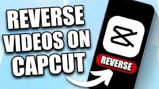 How to Reverse Videos on CapCut in 2024 | Reverse Video in CapCut (Easily)