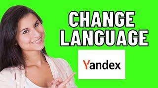How To Change Language On Yandex (Easy 2024)