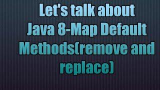 Java 8-Map Default Methods(remove and replace)