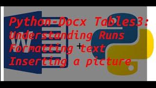 Python DocX Tables 3: formatting text runs and adding pictures.