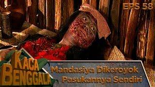 Mandasiya Dikeroyok Pasukan Istana - Kaca Benggala Eps 58