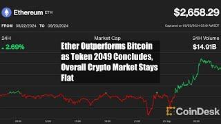 Ether Outperforms Bitcoin as Token 2049 Concludes, Overall Crypto Market Stays Flat