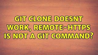 Git clone doesnt work, remote-https is not a git command?