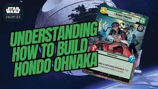 UNDERSTANDING HOW TO BUILD HONDO OHNAKA! A Star Wars Unlimited Guide (SWU)