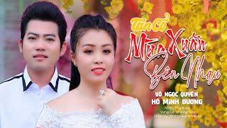 Vọng Cổ Mừng Xuân Nghe Say Đắm ️ MÙA XUÂN BÊN NHAU - Võ Ngọc Quyền ft Hồ Minh Đương