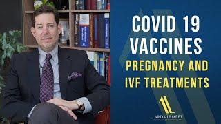 COVID-19 Vaccines, Pregnancy and IVF Treatments