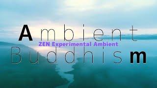 Ambient Buddhism Section 34 - TAKEO SUZUKI (Official Video) / ZEN Experimental Ambient