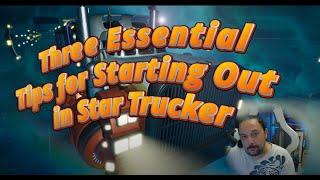 3 Essential Tips for Starting Out in Star Trucker