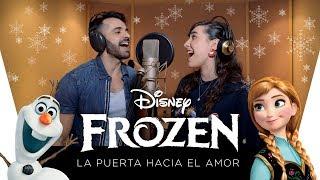 Frozen - La puerta hacia el amor |  Cover by Laura Pastor & Miguel Antelo