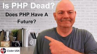 Is PHP Dead | Does PHP Have a Future