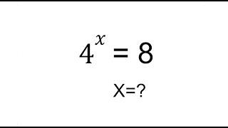 Math Olympiad Question / A nice math problem / four raise to power x equals 8 find x ? / find x