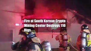 Fire at South Korean Crypto Mining Center Destroys 110 Rigs