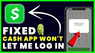 Cash App Won't Let Me Sign In: How to Fix Cash App Won't Let Me Log In