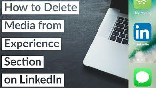 How to Delete Media from Experience Section on LinkedIn | 2021 Guide Tutorial