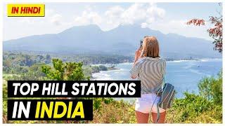 Top 20 Hill Stations In India to Visit in Summer 2022