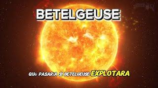 ¿Qué pasaría si Betelgeuse EXPLOTARA ahora mismo?