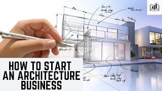 How to Start an Architecture Business | Starting an Architecture Firm & Project